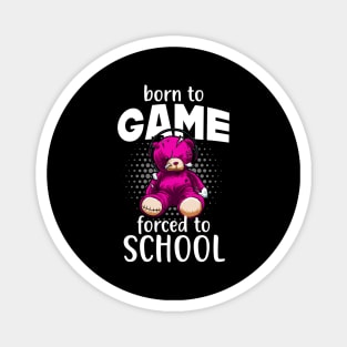 Born To Game Forced To School Funny Gamer Bear Magnet